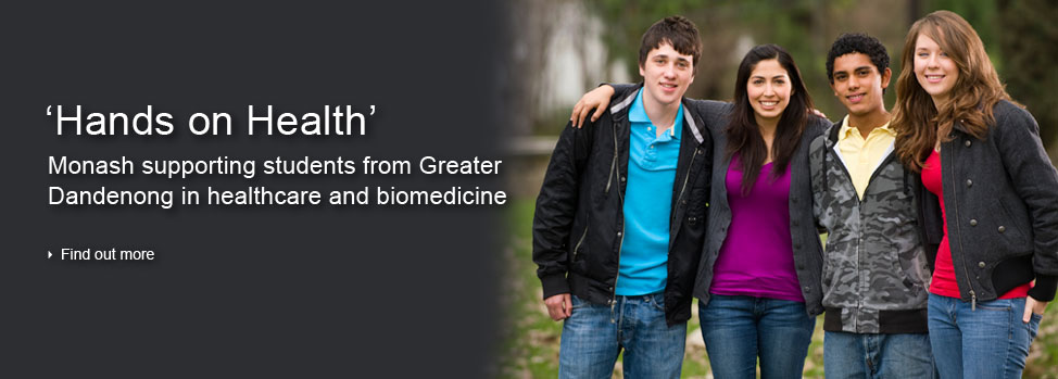 ‘Hands on Health’ . Find out more 
http://med.monash.edu.au/events/2012/hands-on-health.html