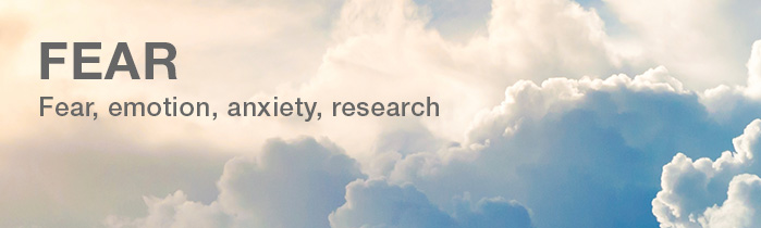 FEAR - Fear, emotion, anxiety, research